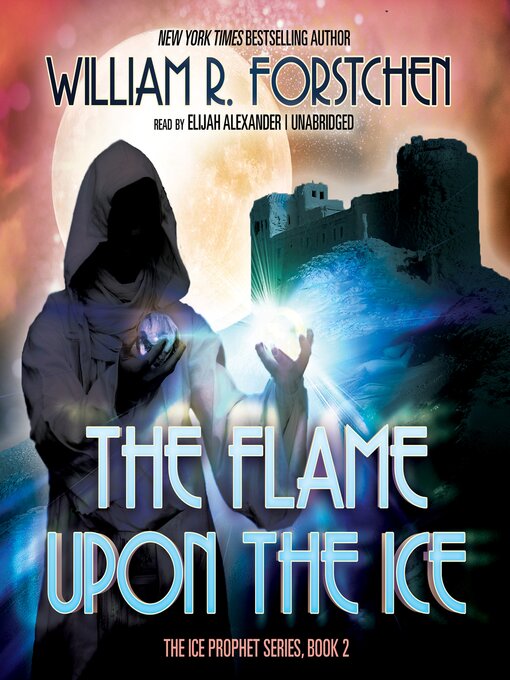 Title details for The Flame Upon the Ice by William R. Forstchen - Available